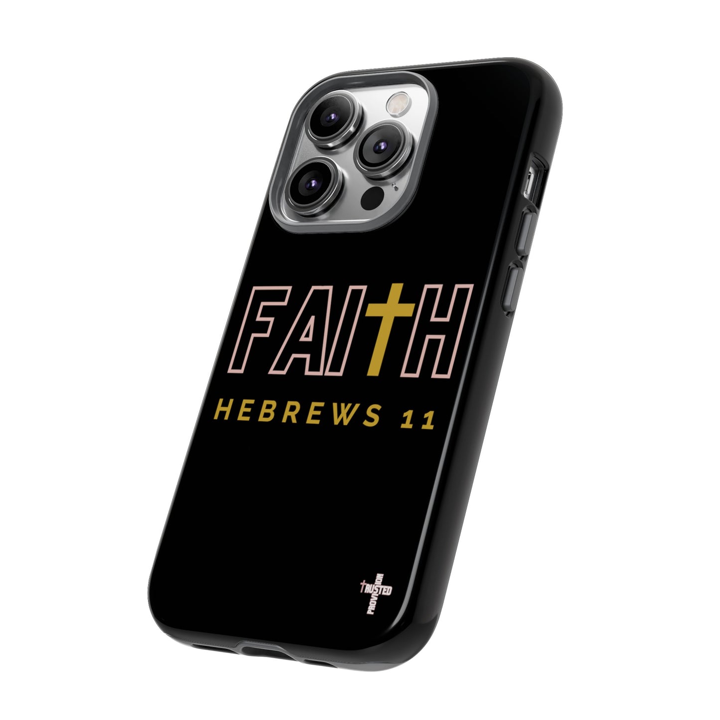 FAITH/Hebrews 11- Tough Case (black/rose/gold)