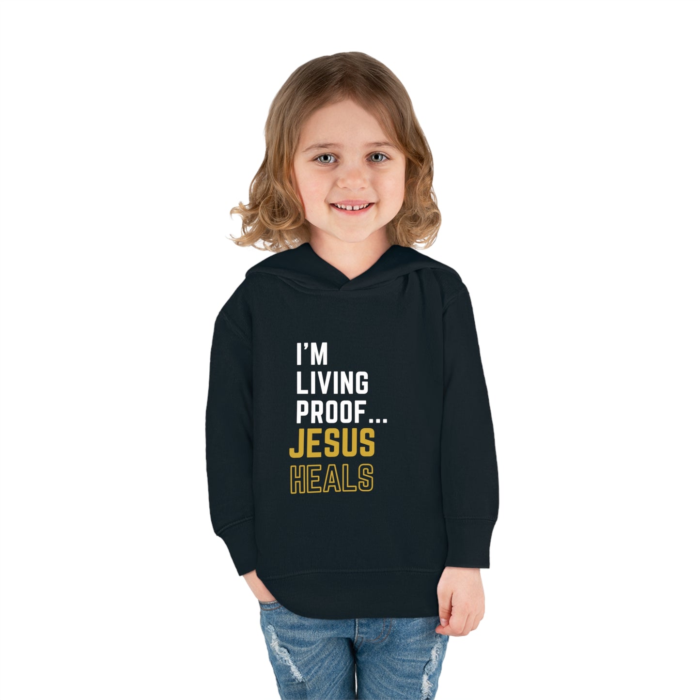 I'm living proof...Jesus Heals- Toddler Pullover Hoodie (gold letters)