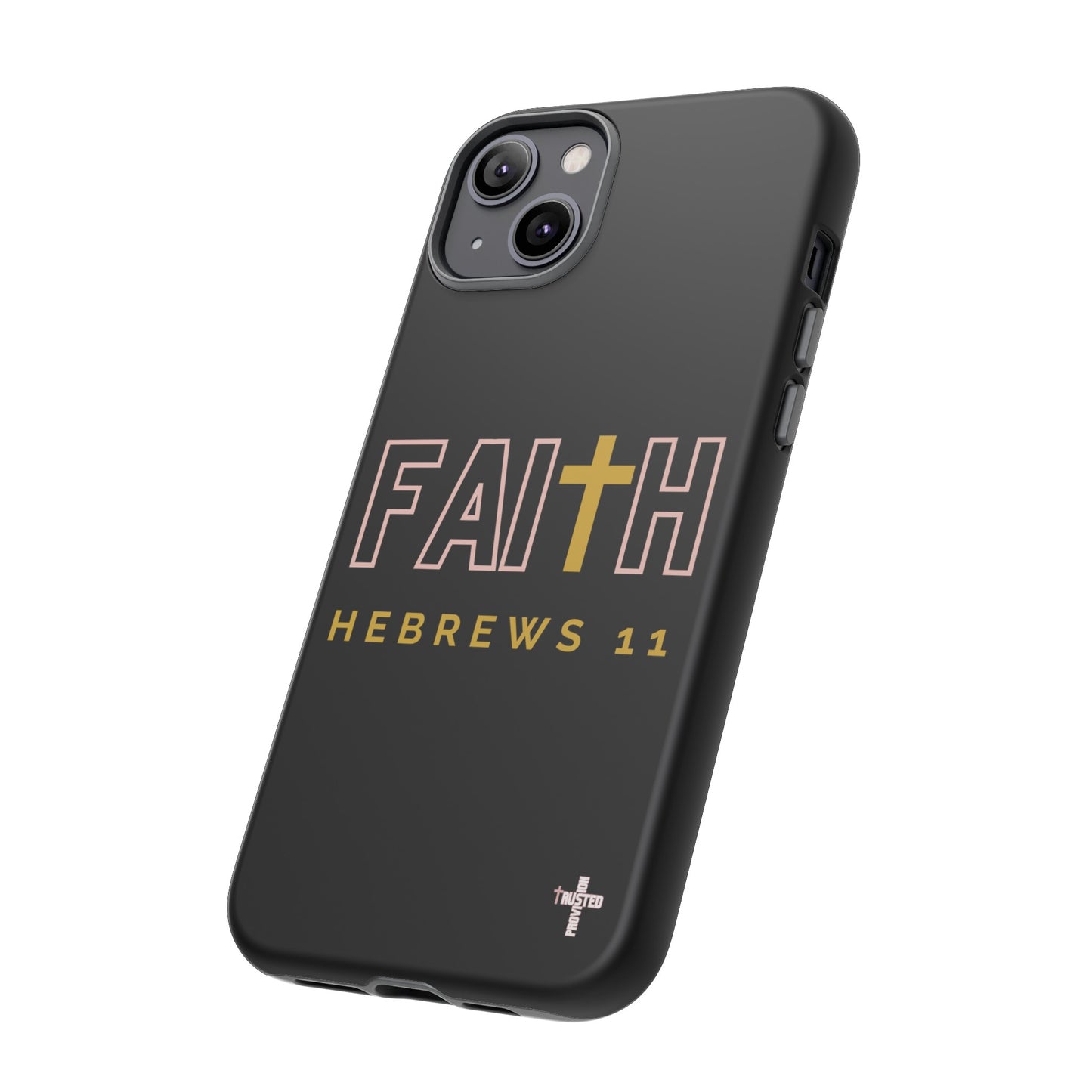 FAITH/Hebrews 11- Tough Case (black/rose/gold)