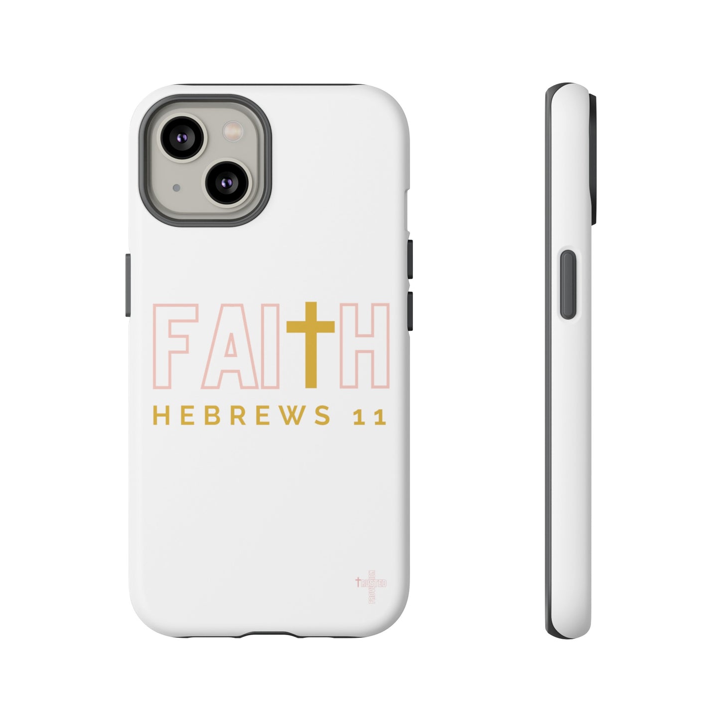 FAITH/Hebrews 11- Tough Case (white/rose/gold)