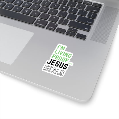 I am living proof...Jesus Heals- Kiss-Cut Stickers