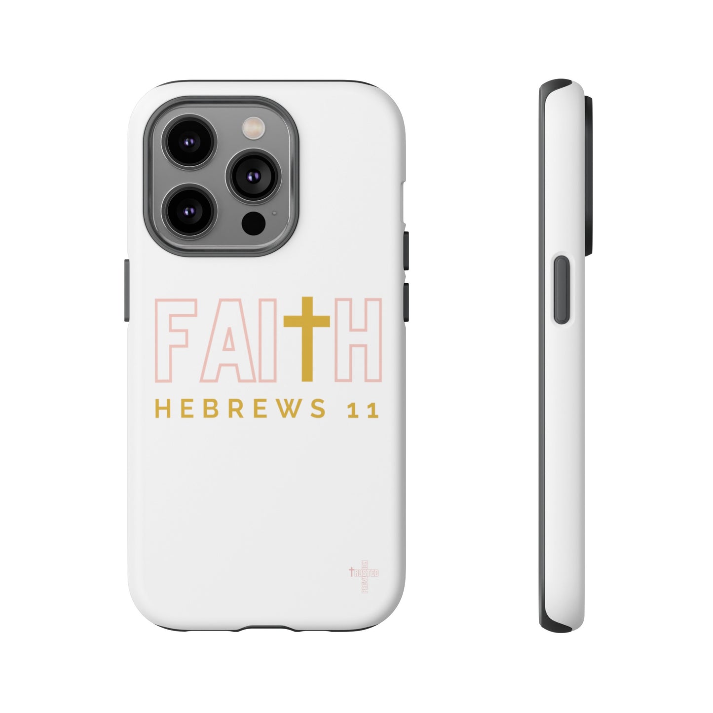 FAITH/Hebrews 11- Tough Case (white/rose/gold)