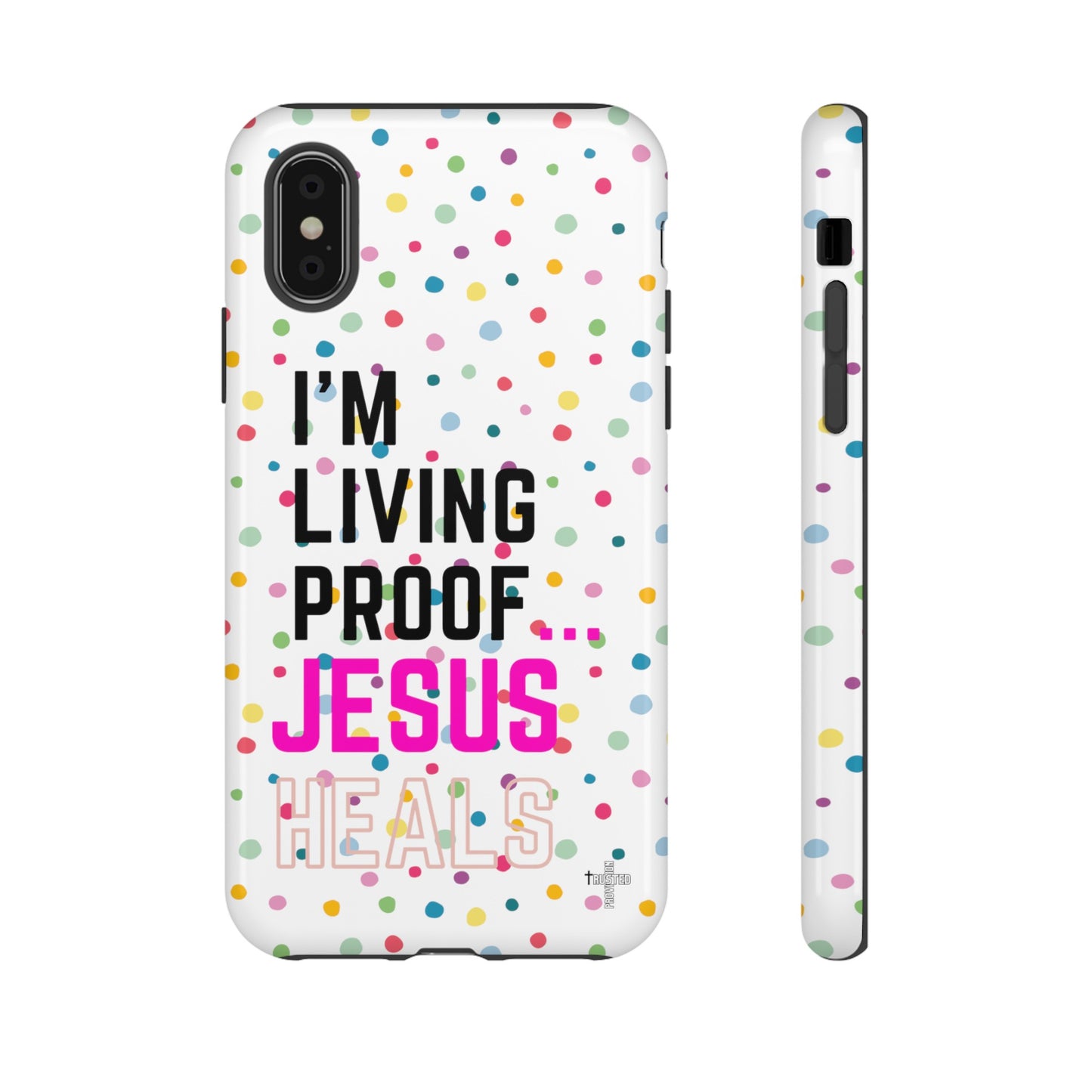 I'm living proof...Jesus Heals- Tough Case (polka dots/white)