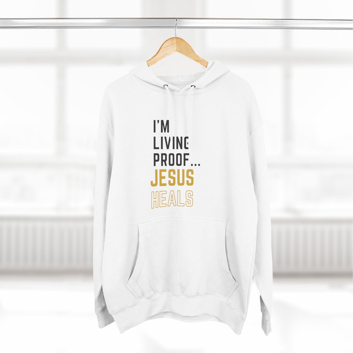 I'm living proof...Jesus Heals- Unisex Pullover Hoodie (Gold Edition)