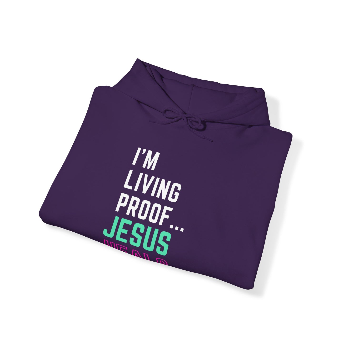 I am living proof...Jesus Heals- Unisex Hoodie