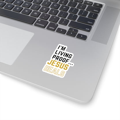 I am living proof...God Heals- Kiss-Cut Stickers (Gold Edition)