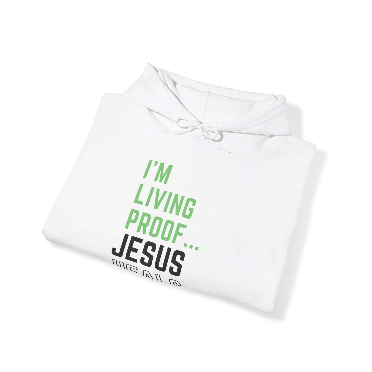 I am living proof...Jesus Heals- Unisex Hoodie