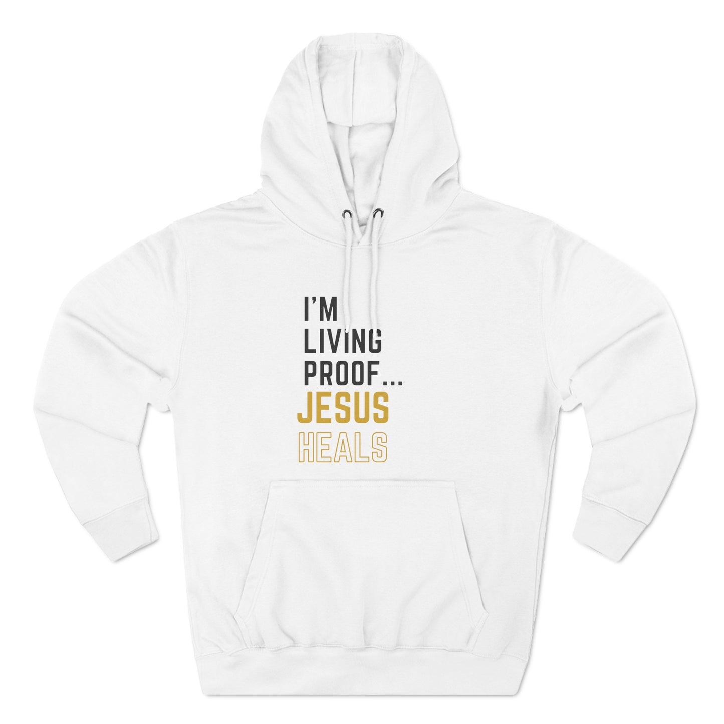 I'm living proof...Jesus Heals- Unisex Pullover Hoodie (Gold Edition)