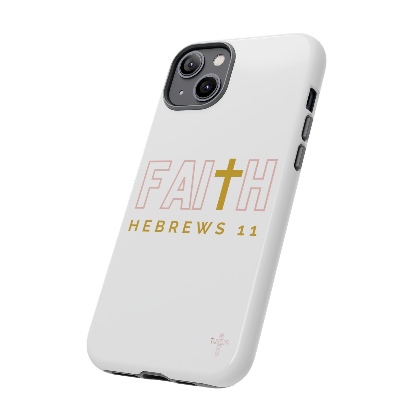 FAITH/Hebrews 11- Tough Case (white/rose/gold)