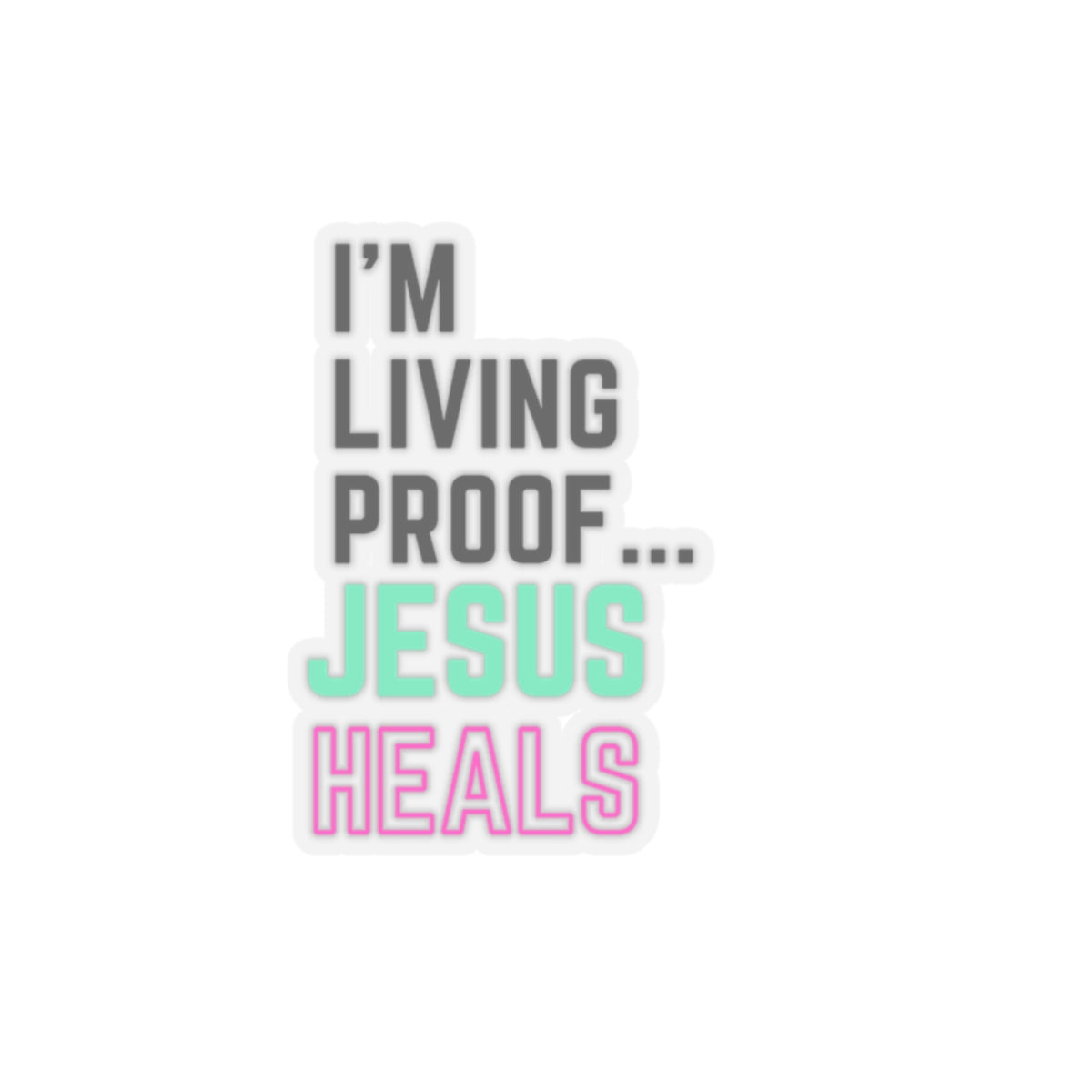 I'm living proof...Jesus Heals- Kiss-Cut Stickers