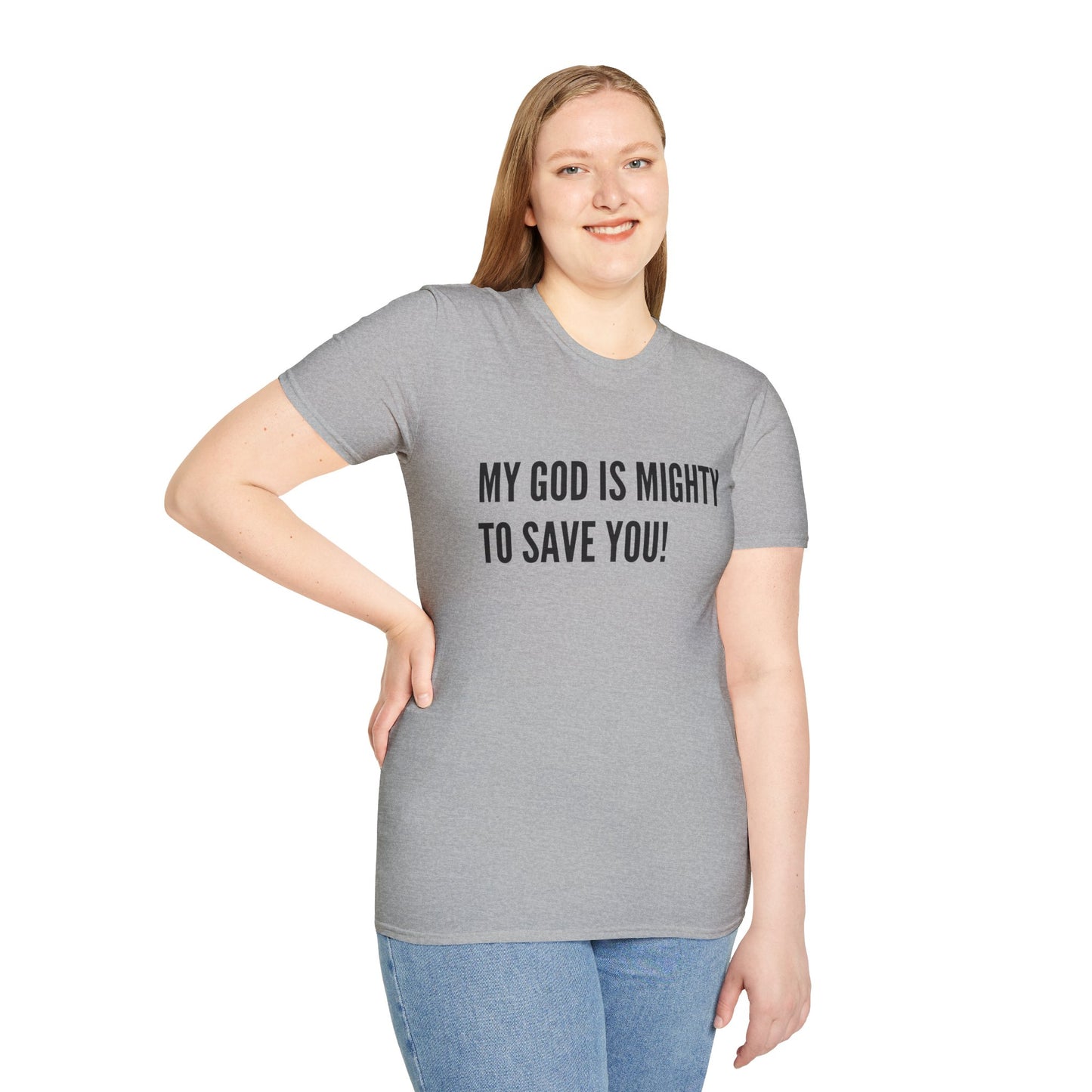 My God is Mighty to Save You!- Unisex Softstyle T-Shirt