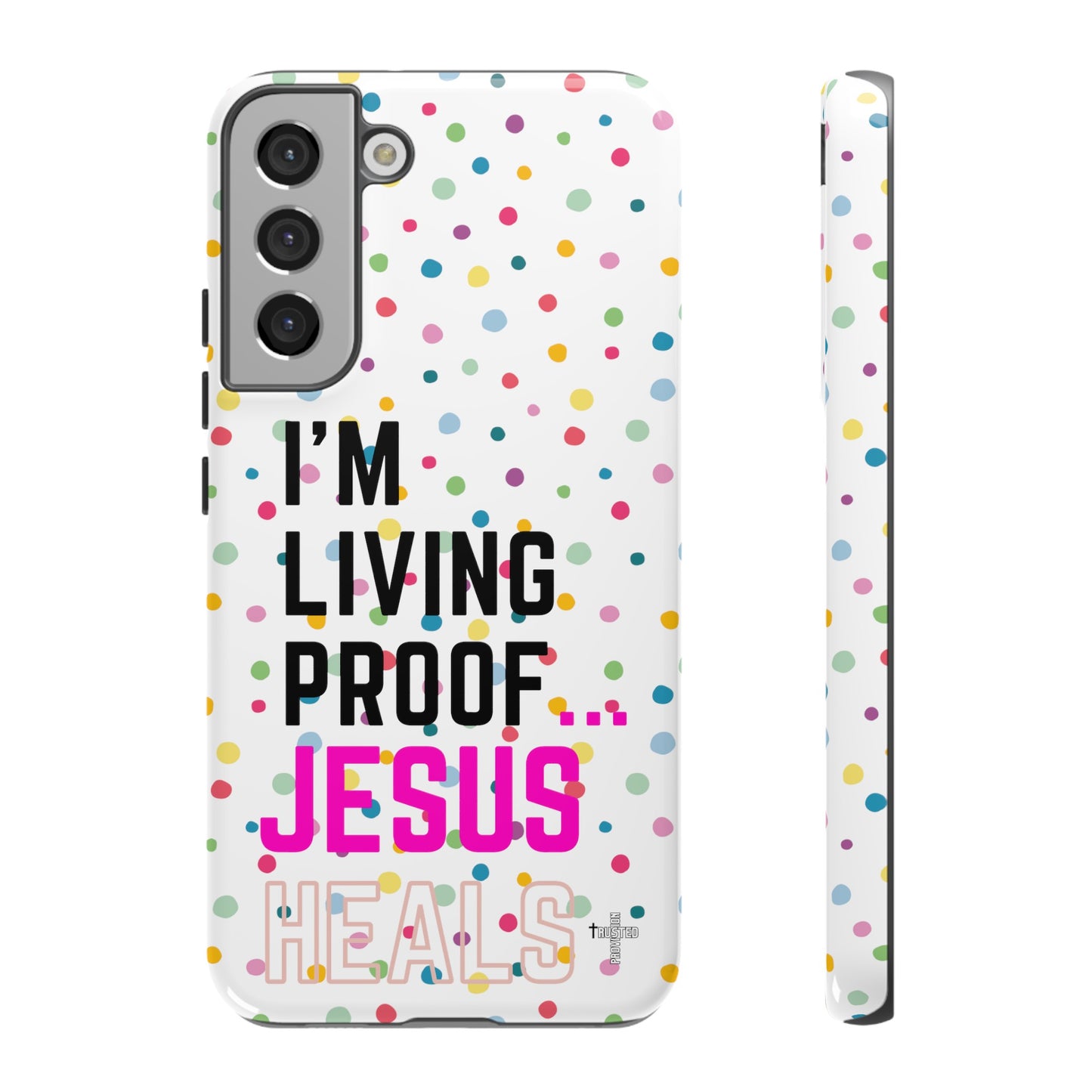 I'm living proof...Jesus Heals- Tough Case (polka dots/white)