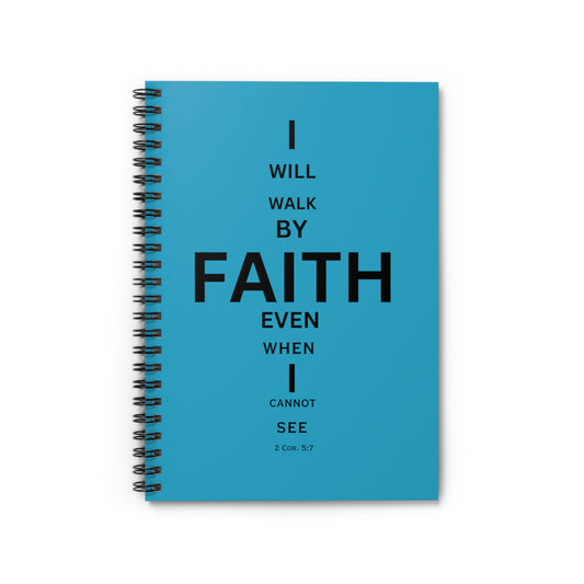 I Will Walk by Faith- Spiral Notebook (turquoise)