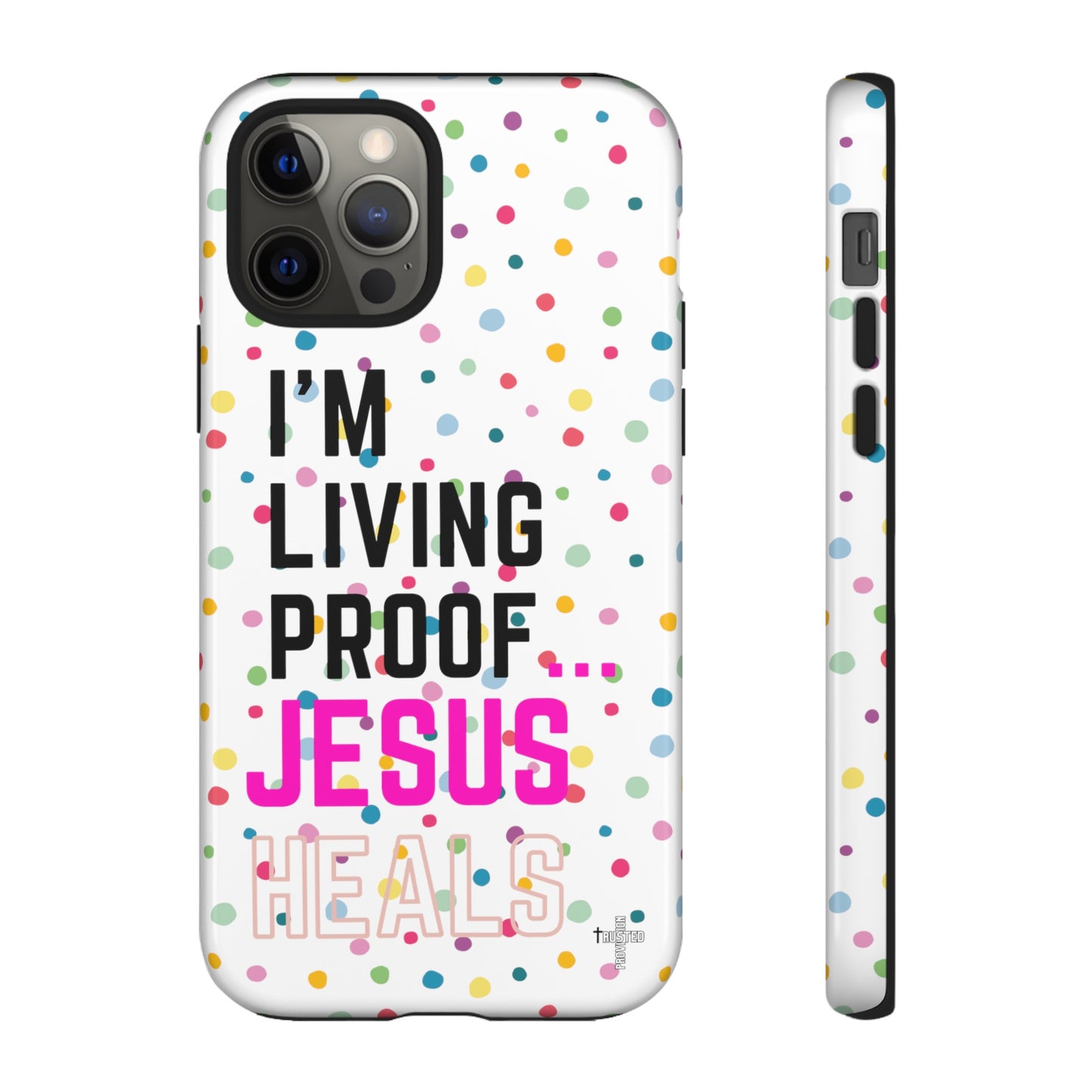 I'm living proof...Jesus Heals- Tough Case (polka dots/white)