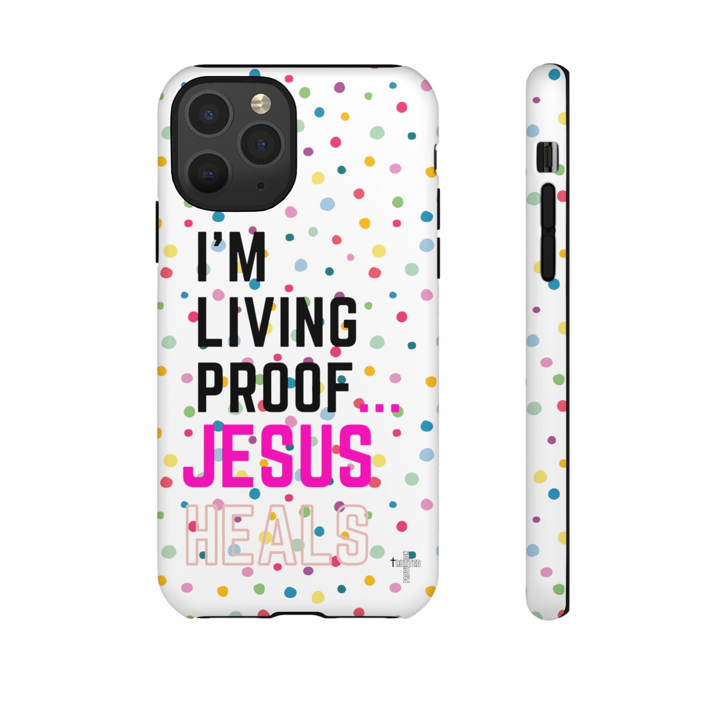 I'm living proof...Jesus Heals- Tough Case (polka dots/white)