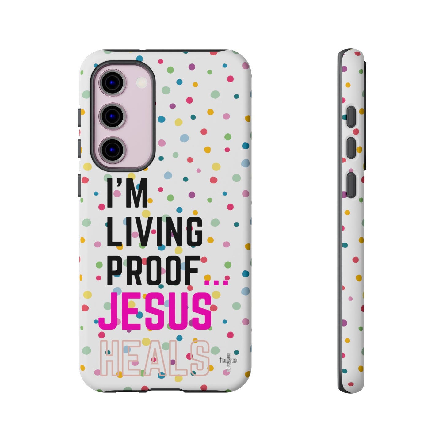 I'm living proof...Jesus Heals- Tough Case (polka dots/white)