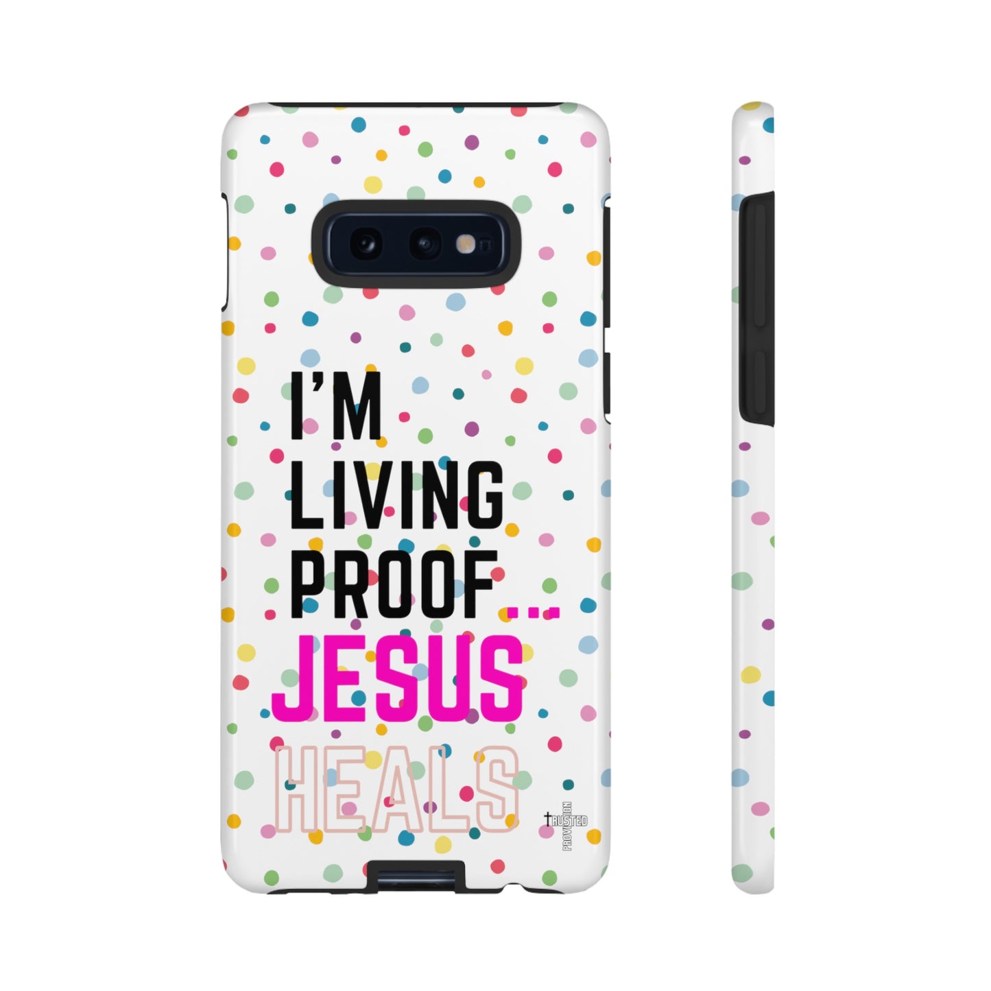 I'm living proof...Jesus Heals- Tough Case (polka dots/white)