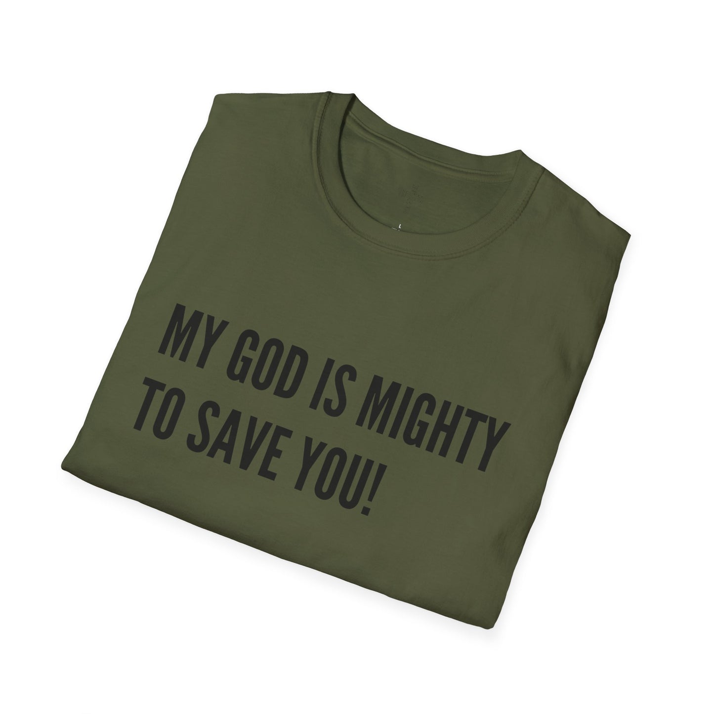 My God is Mighty to Save You!- Unisex Softstyle T-Shirt