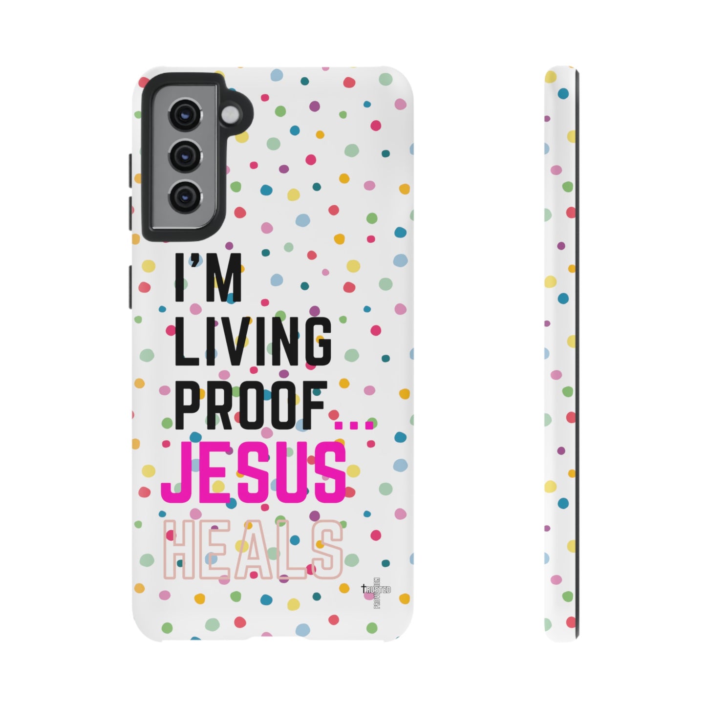 I'm living proof...Jesus Heals- Tough Case (polka dots/white)