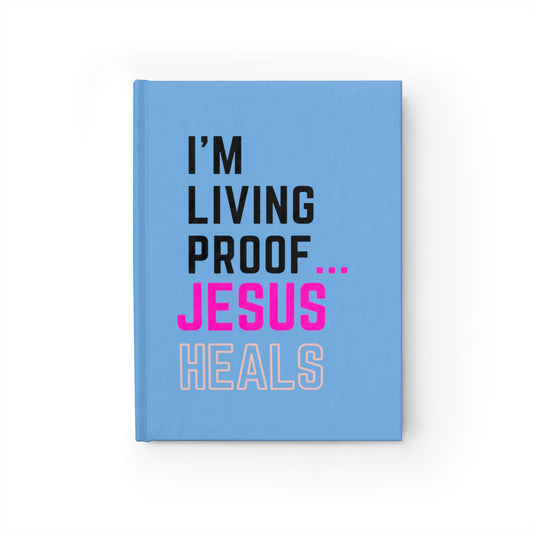 I'm living proof...Jesus Heals- Hardcover Journal (baby blue)