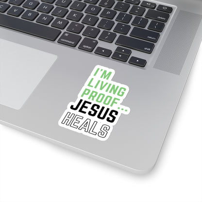 I am living proof...Jesus Heals- Kiss-Cut Stickers