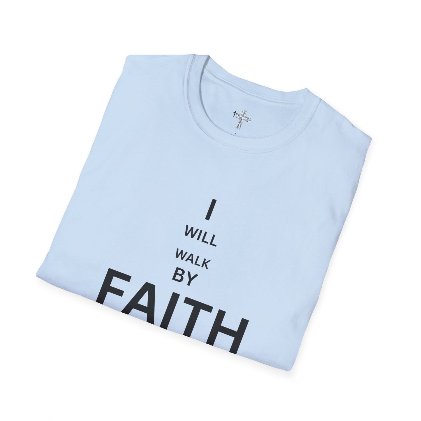 I will walk by FAITH- Unisex Softstyle T-Shirt