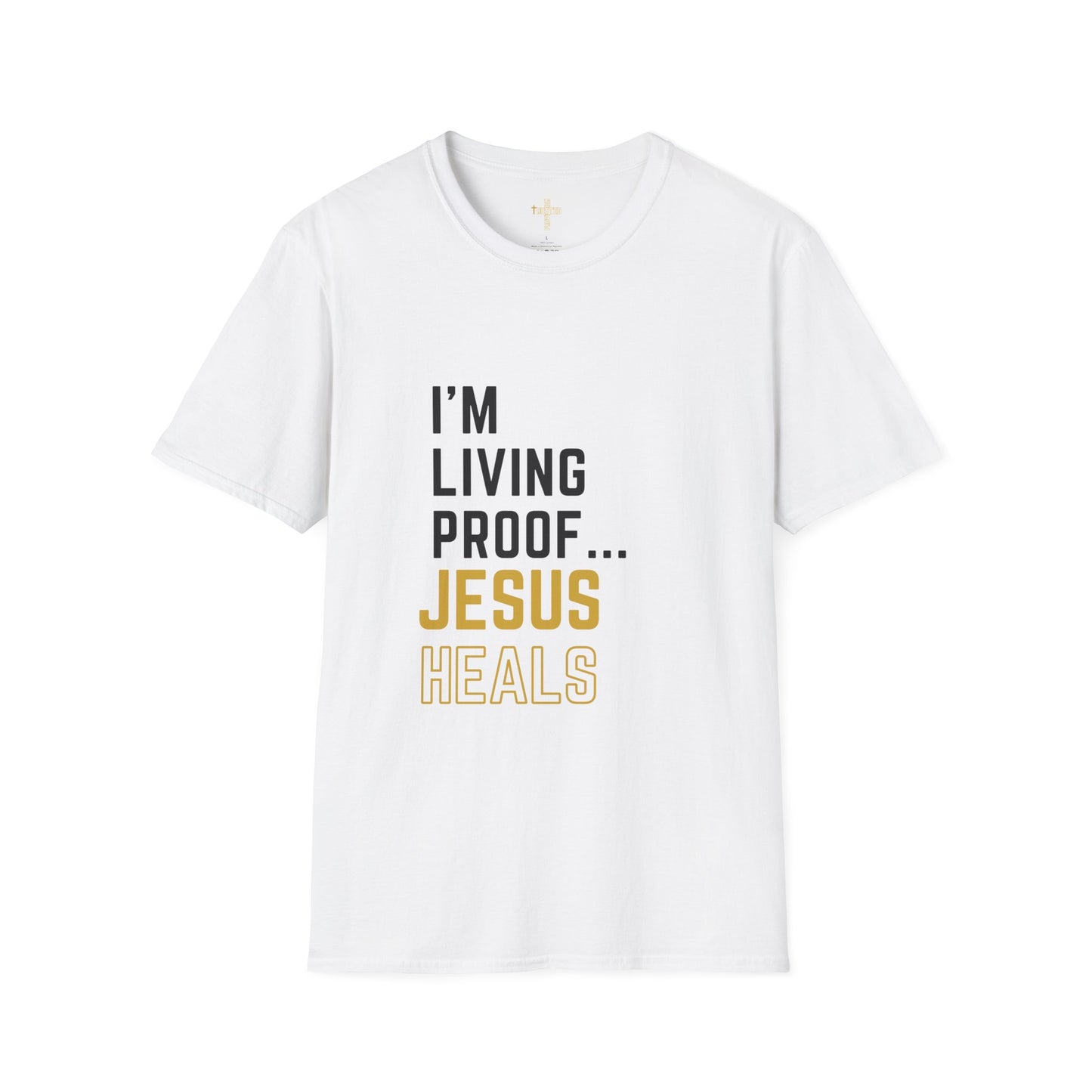 I'm living proof...Jesus Heals- Unisex Softstyle T-Shirt (gold edition)