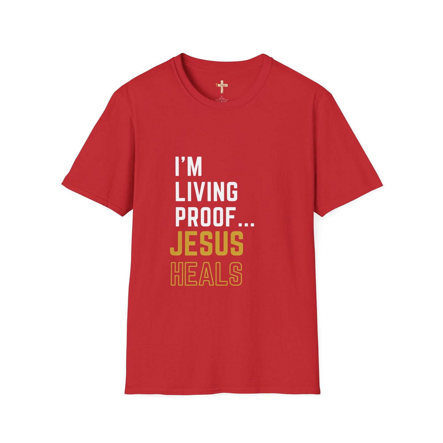 I'm living proof...Jesus Heals- Unisex Softstyle T-Shirt (gold edition)