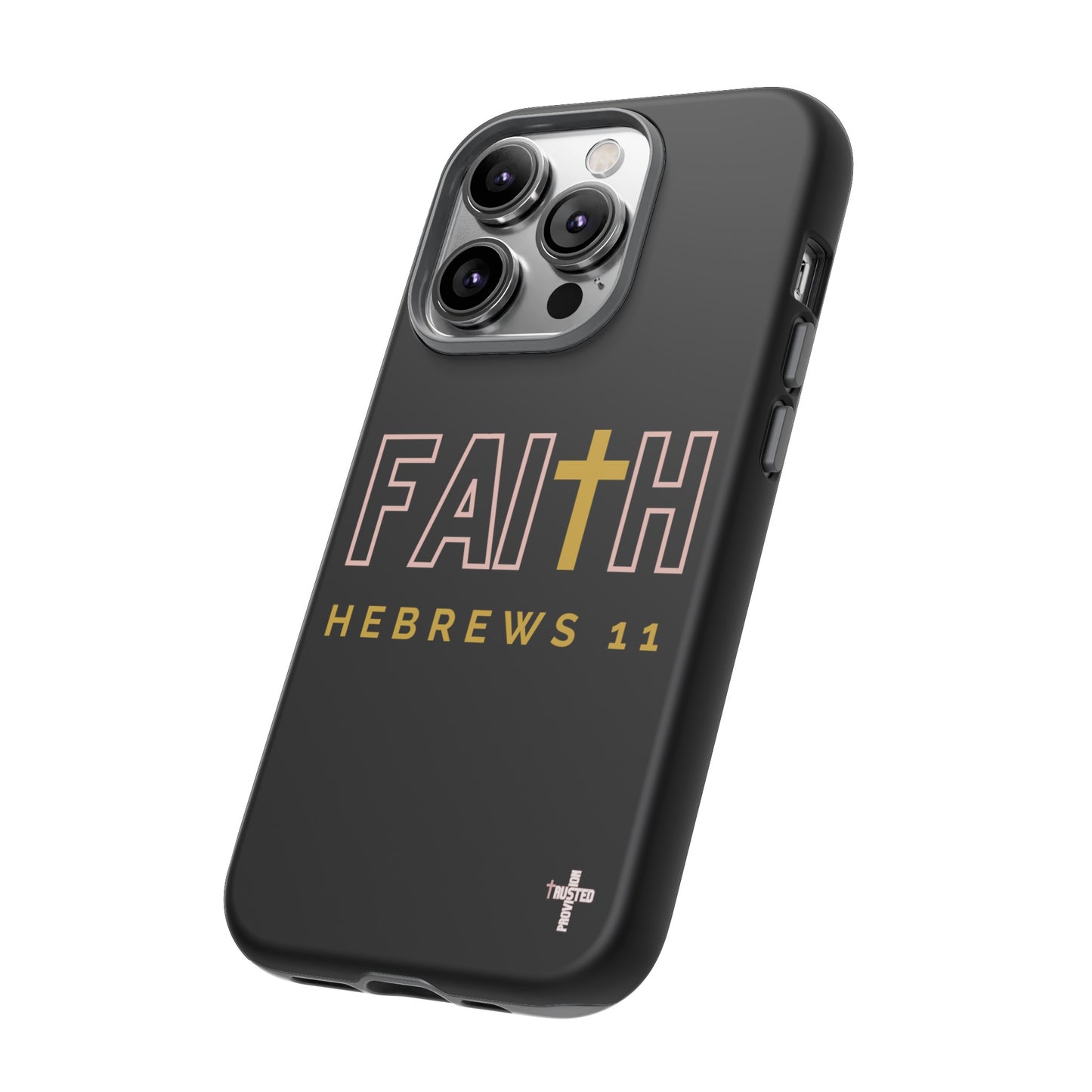 FAITH/Hebrews 11- Tough Case (black/rose/gold)