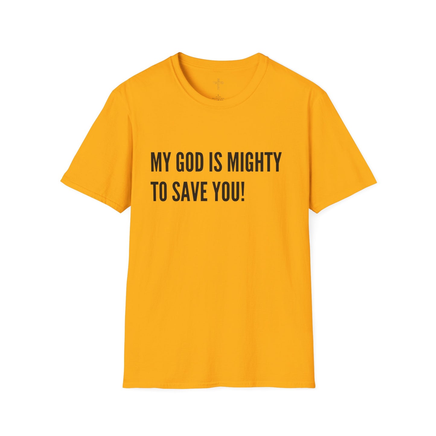 My God is Mighty to Save You!- Unisex Softstyle T-Shirt