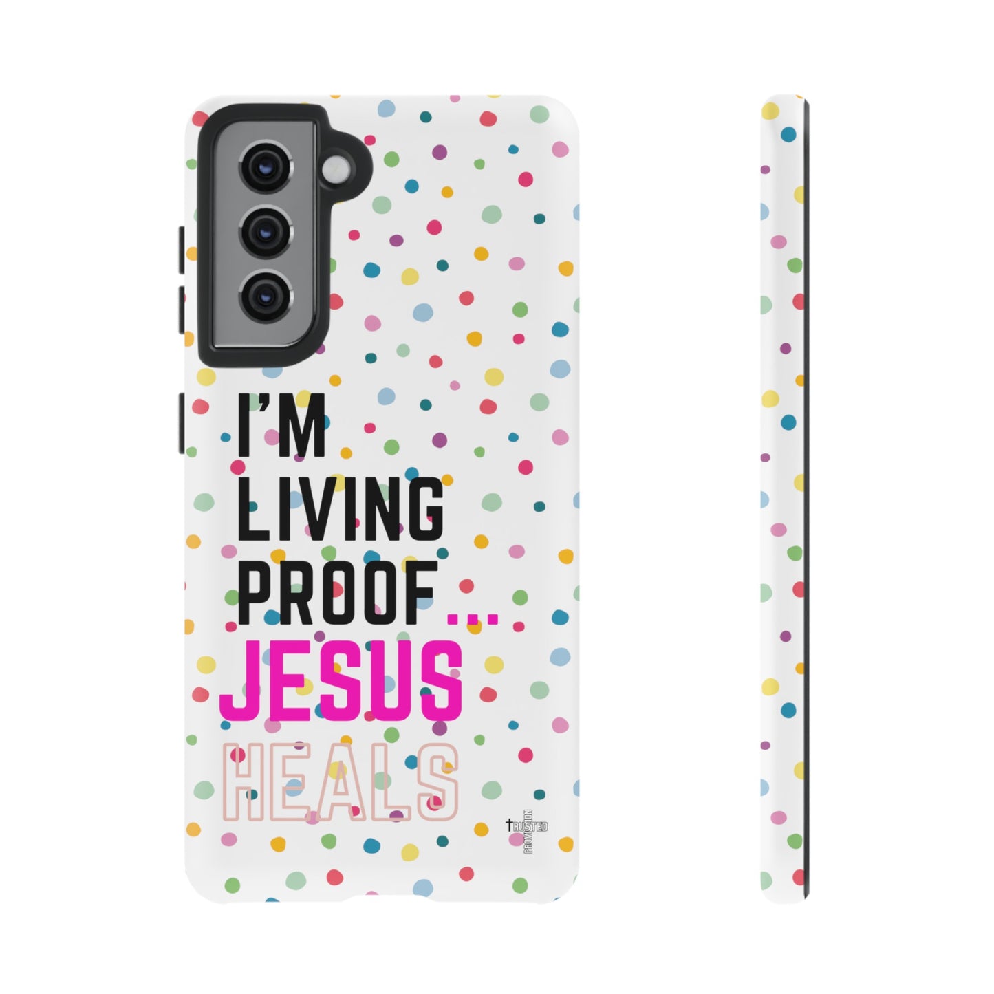 I'm living proof...Jesus Heals- Tough Case (polka dots/white)