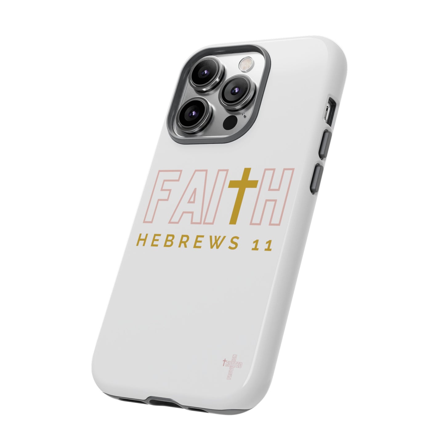 FAITH/Hebrews 11- Tough Case (white/rose/gold)