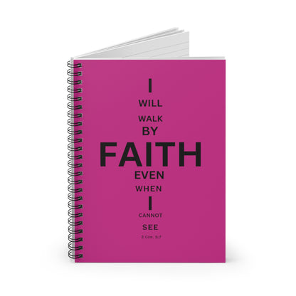 I Will Walk by Faith- Spiral Notebook (pink)