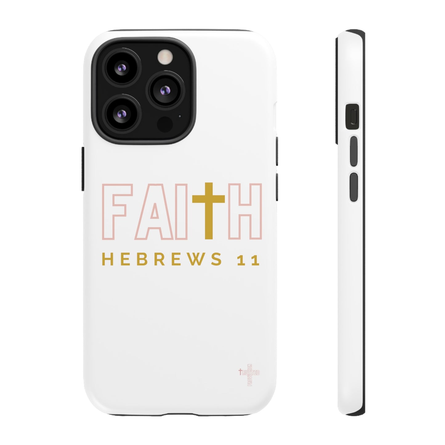 FAITH/Hebrews 11- Tough Case (white/rose/gold)