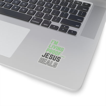 I am living proof...Jesus Heals- Kiss-Cut Stickers