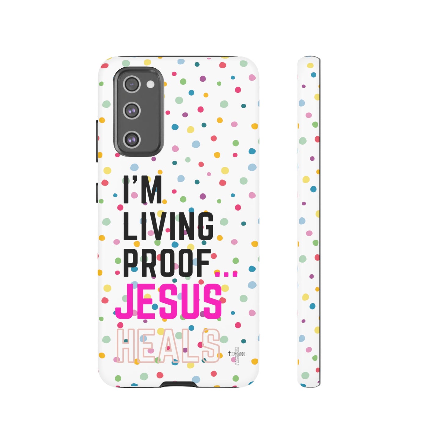 I'm living proof...Jesus Heals- Tough Case (polka dots/white)