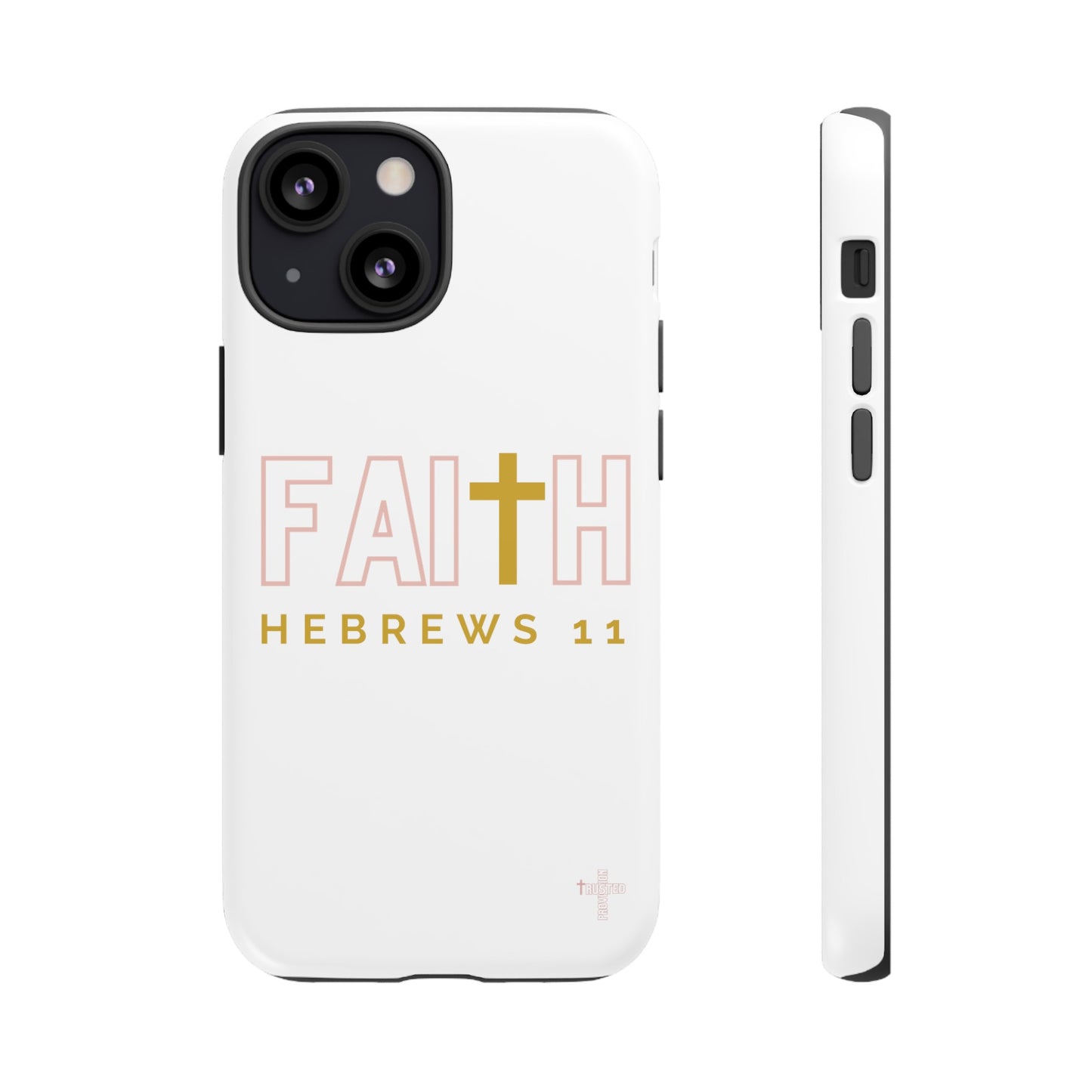 FAITH/Hebrews 11- Tough Case (white/rose/gold)