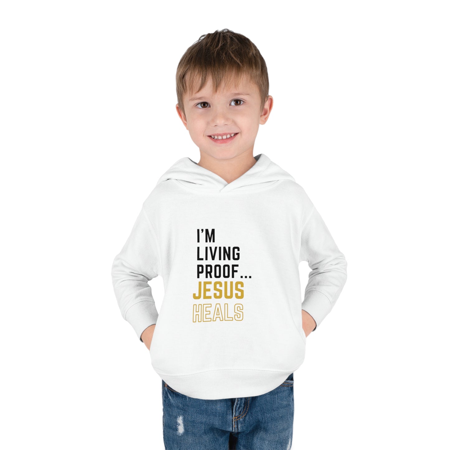 I'm living proof...Jesus Heals- Toddler Pullover Hoodie (gold letters)