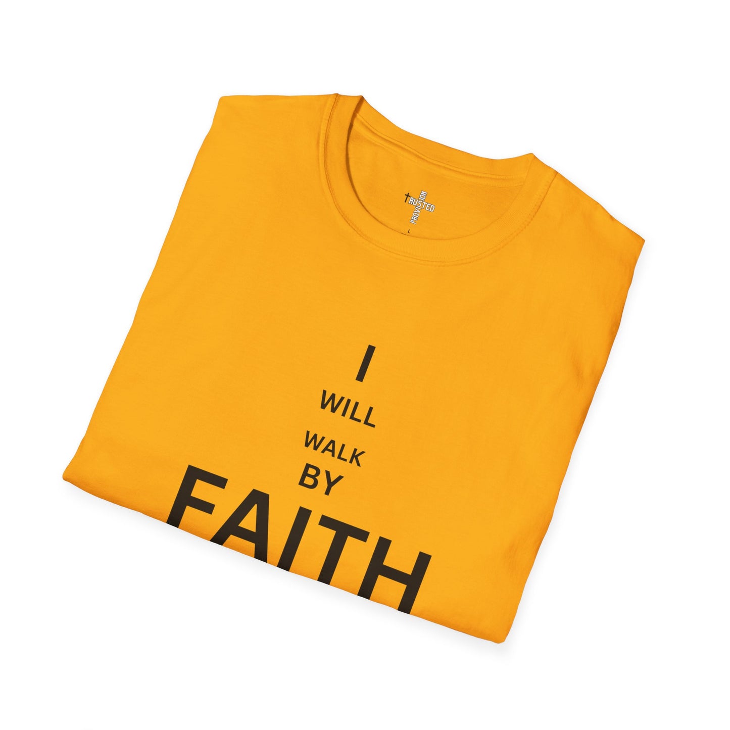 I will walk by FAITH- Unisex Softstyle T-Shirt