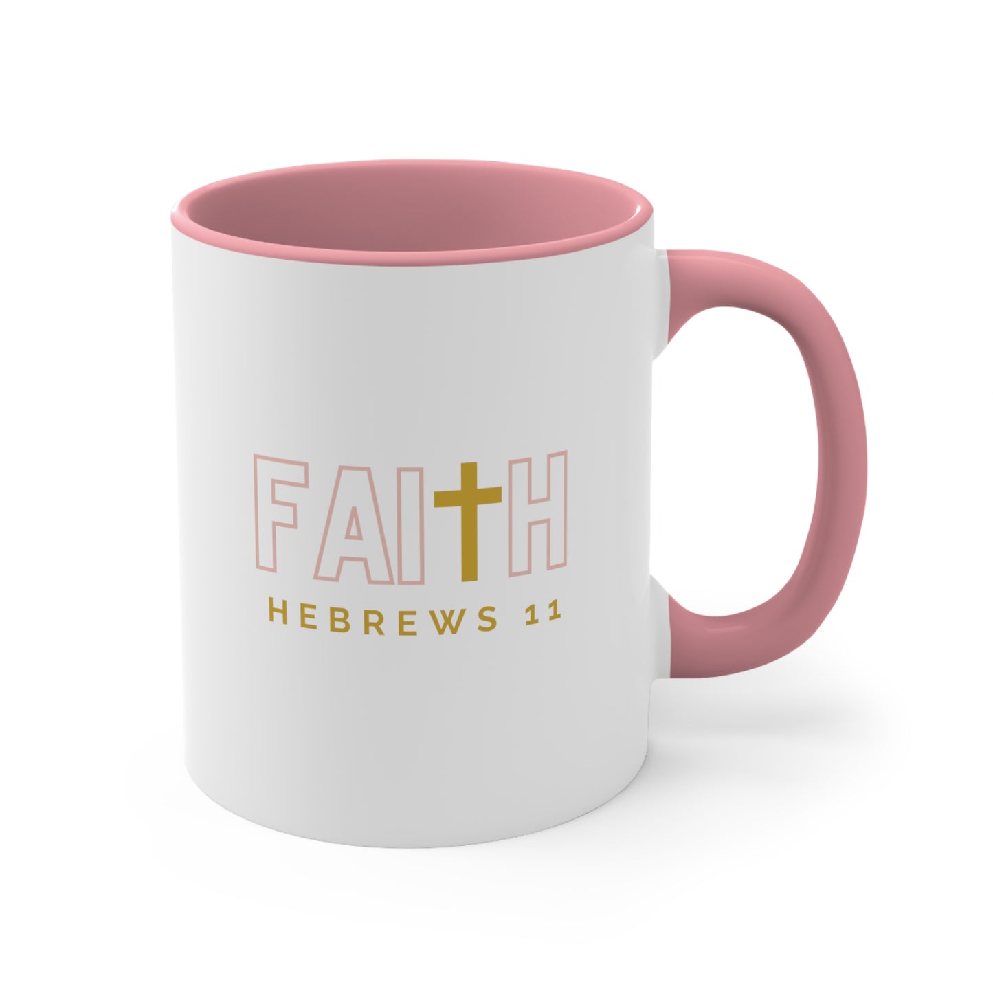 FAITH/Hebrews 11- Accent Coffee Mug, 11oz (rose)