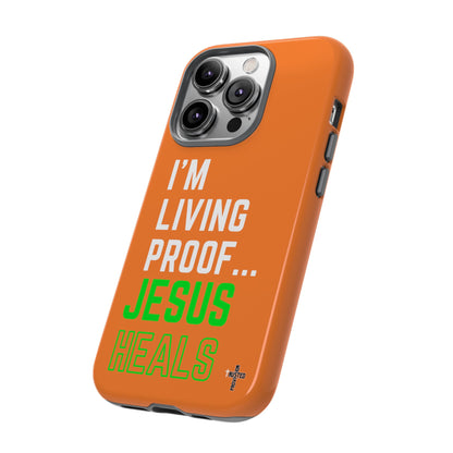 I'm living proof...Jesus Heals- Tough Case (orange)