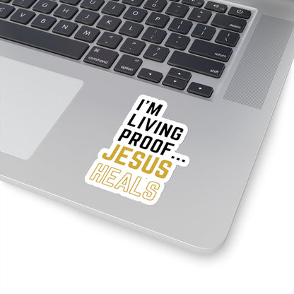 I am living proof...God Heals- Kiss-Cut Stickers (Gold Edition)