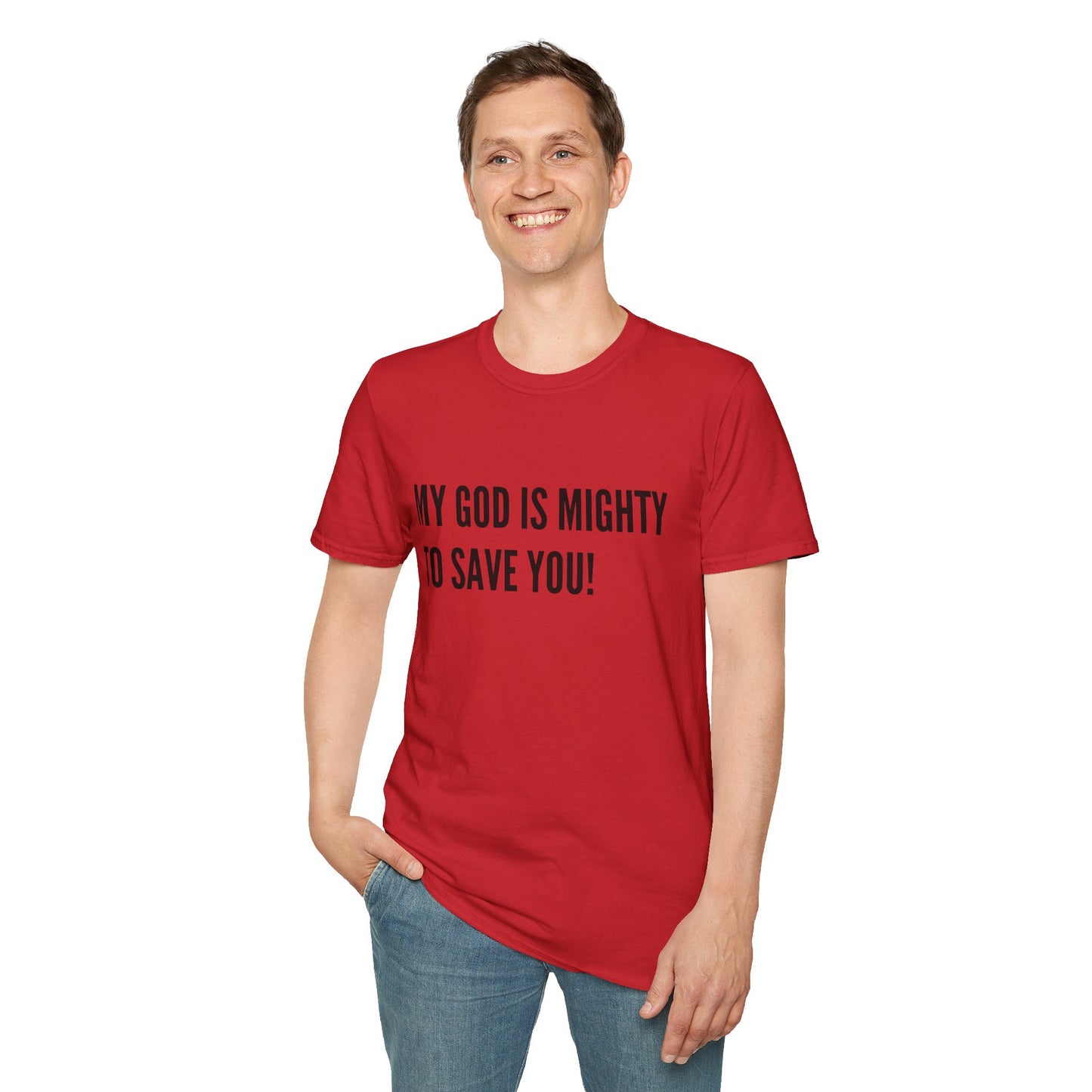 My God is Mighty to Save You!- Unisex Softstyle T-Shirt