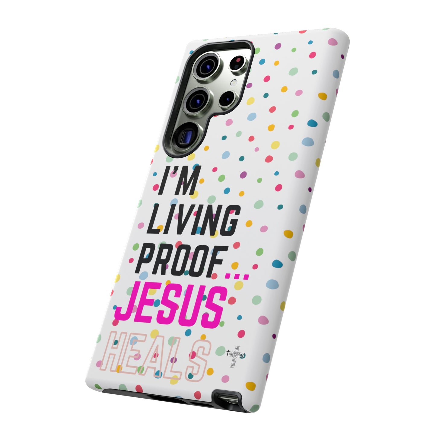 I'm living proof...Jesus Heals- Tough Case (polka dots/white)