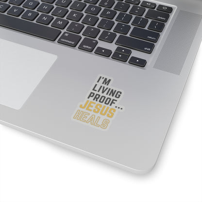I am living proof...God Heals- Kiss-Cut Stickers (Gold Edition)