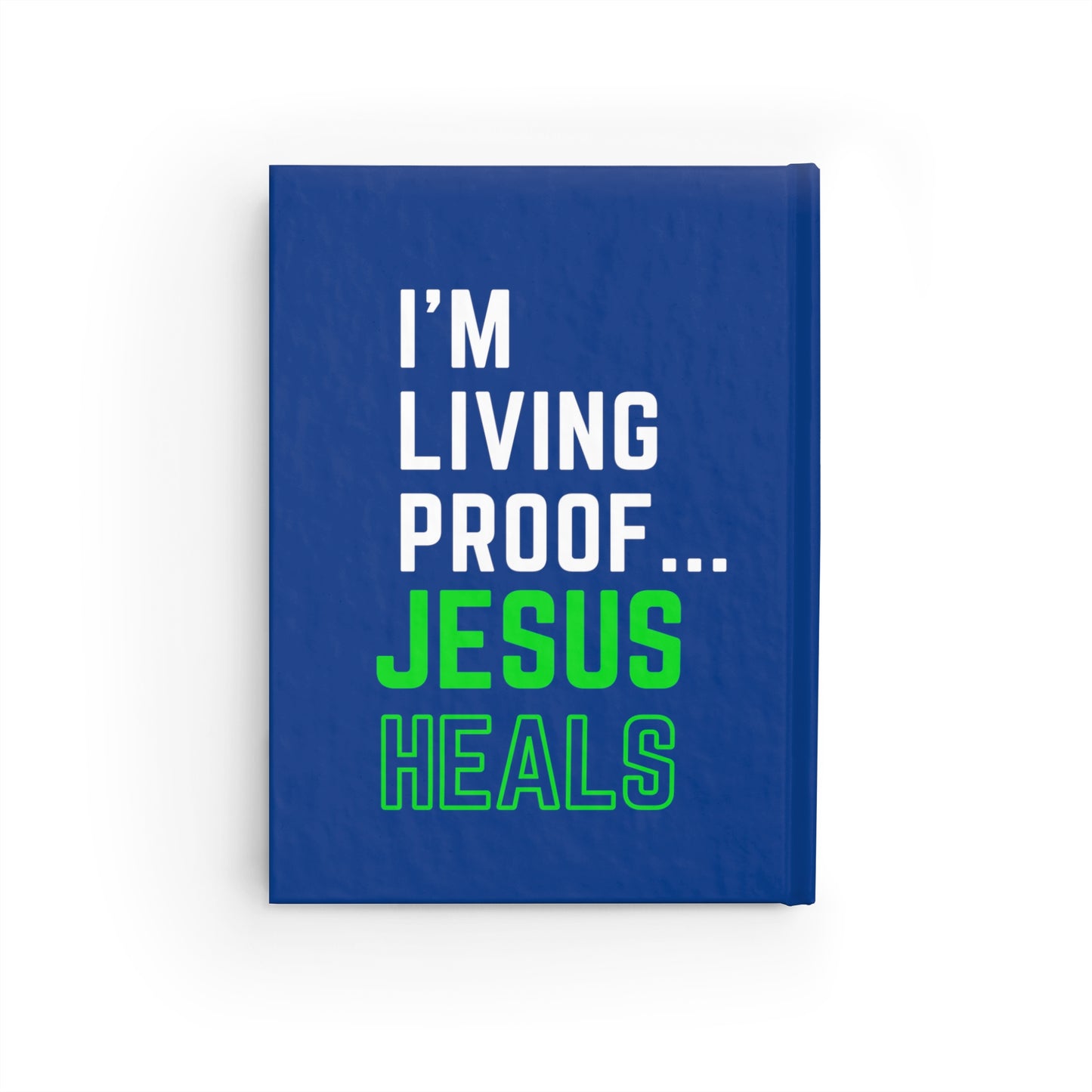 I'm living proof...Jesus Heals- Hardcover Journal (dark blue)