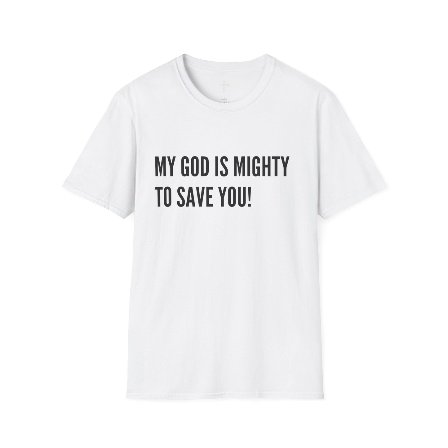 My God is Mighty to Save You!- Unisex Softstyle T-Shirt