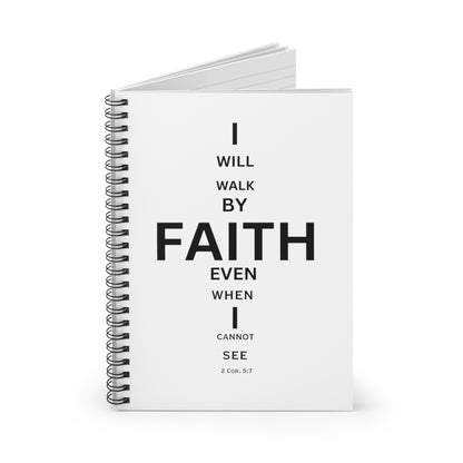 I Will Walk by Faith- Spiral Notebook (white)