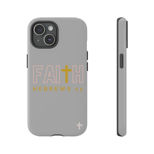 FAITH/Hebrews 11- Tough Case (light grey/rose/gold)