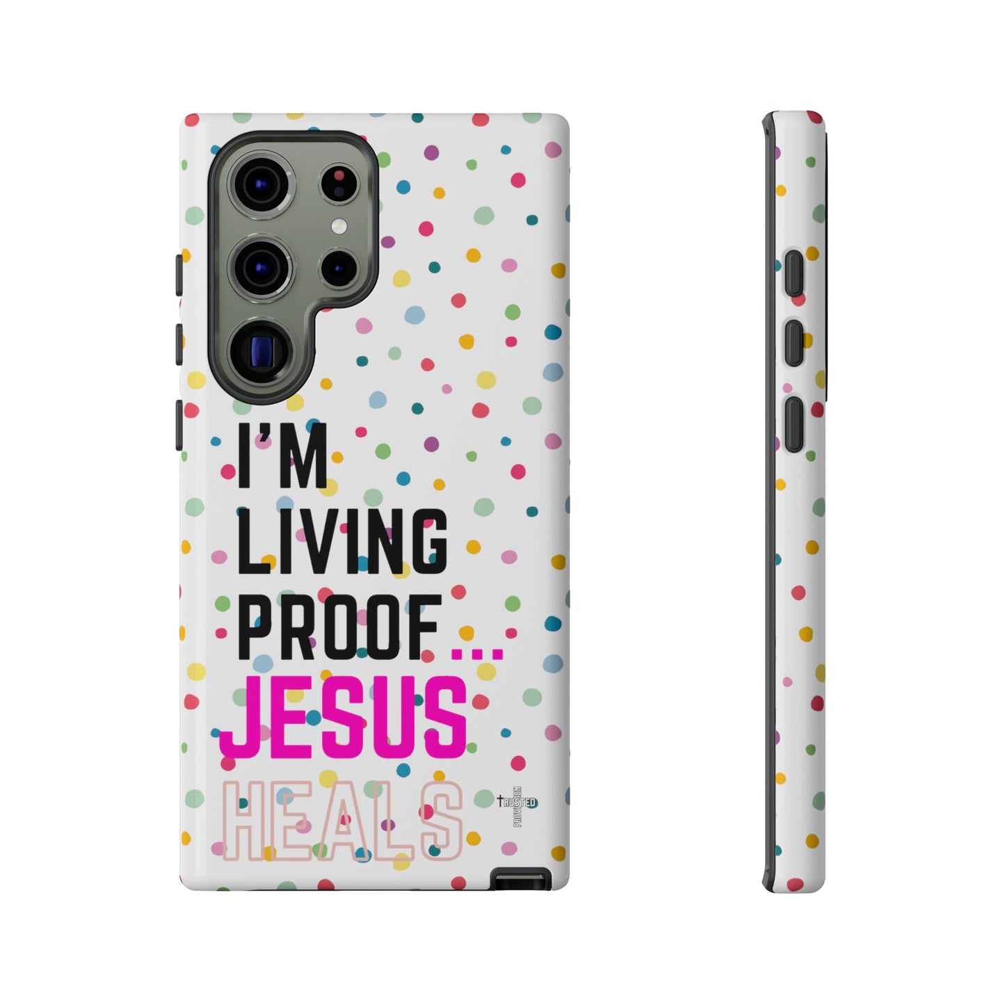 I'm living proof...Jesus Heals- Tough Case (polka dots/white)